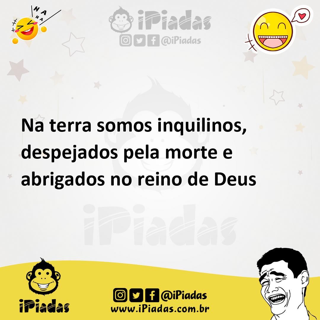 Ilustração de Na terra somos inquilinos, despejados pela morte e abrigados no reino... no iPiadas