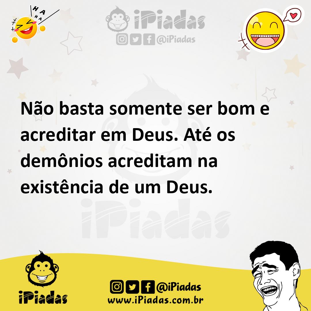 Ilustração de Não basta somente ser bom e acreditar em Deus. Até os demônios acredit... no iPiadas