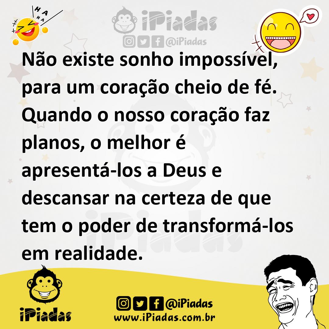 Ilustração de Não existe sonho impossível, para um coração cheio de fé. Quando o nos... no iPiadas