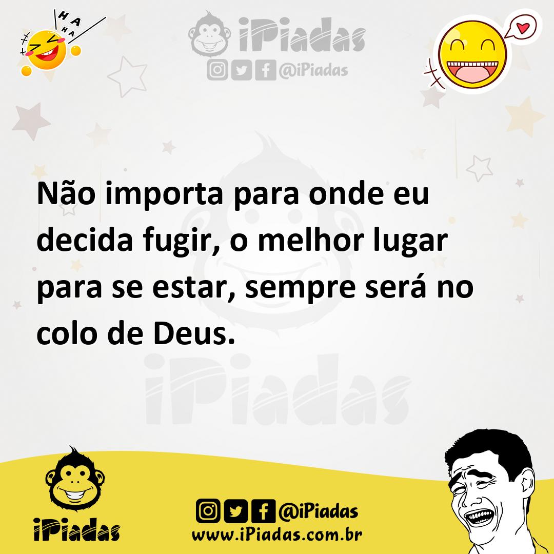 Ilustração de Não importa para onde eu decida fugir, o melhor lugar para se estar, s... no iPiadas
