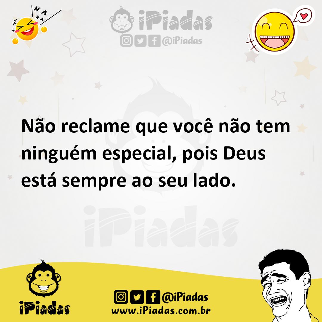 Ilustração de Não reclame que você não tem ninguém especial, pois Deus está sempre a... no iPiadas