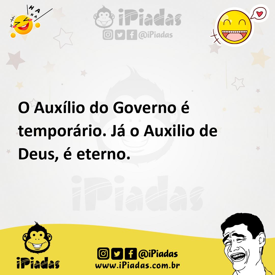 Ilustração de O Auxílio do Governo é temporário. Já o Auxilio de Deus, é eterno. no iPiadas