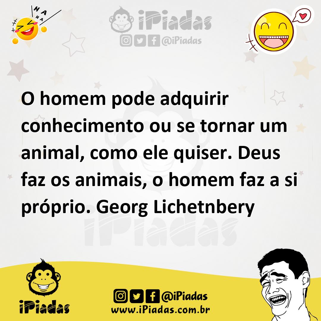 Ilustração de O homem pode adquirir conhecimento ou se tornar um animal, como ele qu... no iPiadas