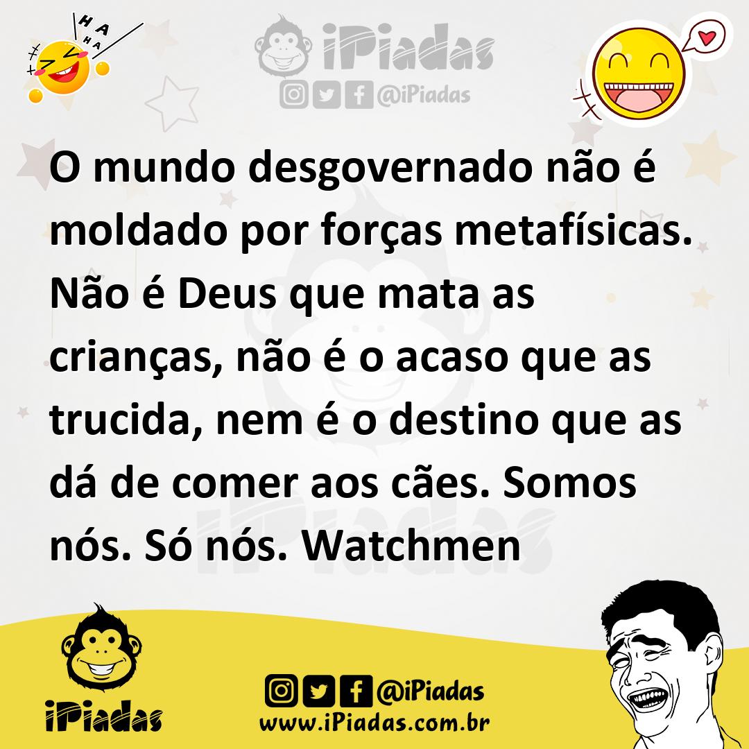 Ilustração de O mundo desgovernado não é moldado por forças metafísicas. Não é Deus... no iPiadas