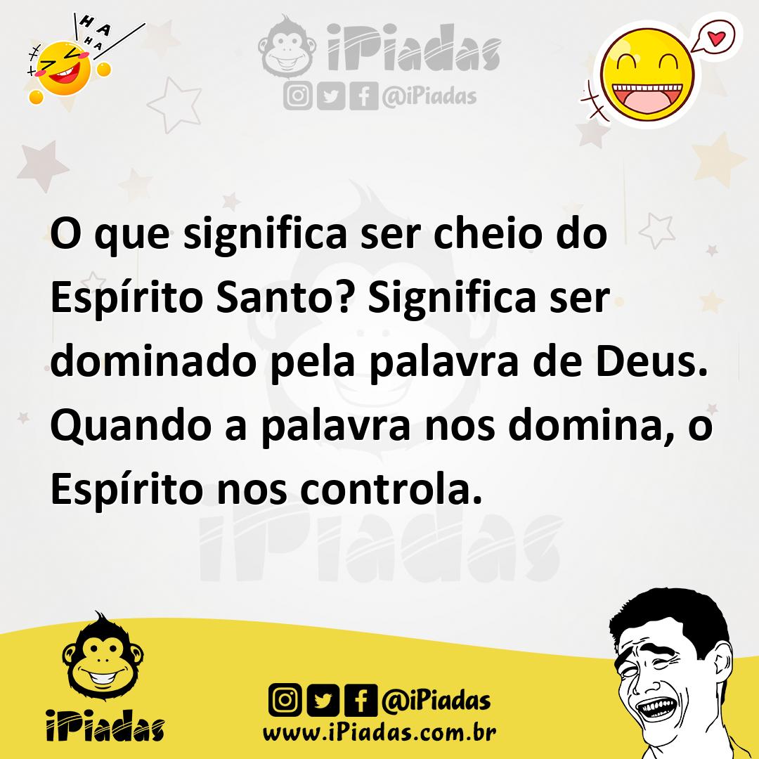 Ilustração de O que significa ser cheio do Espírito Santo? Significa ser dominado pe... no iPiadas