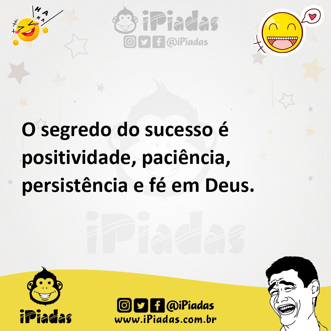 Ilustração de O segredo do sucesso é positividade, paciência, persistência e fé em D... no iPiadas