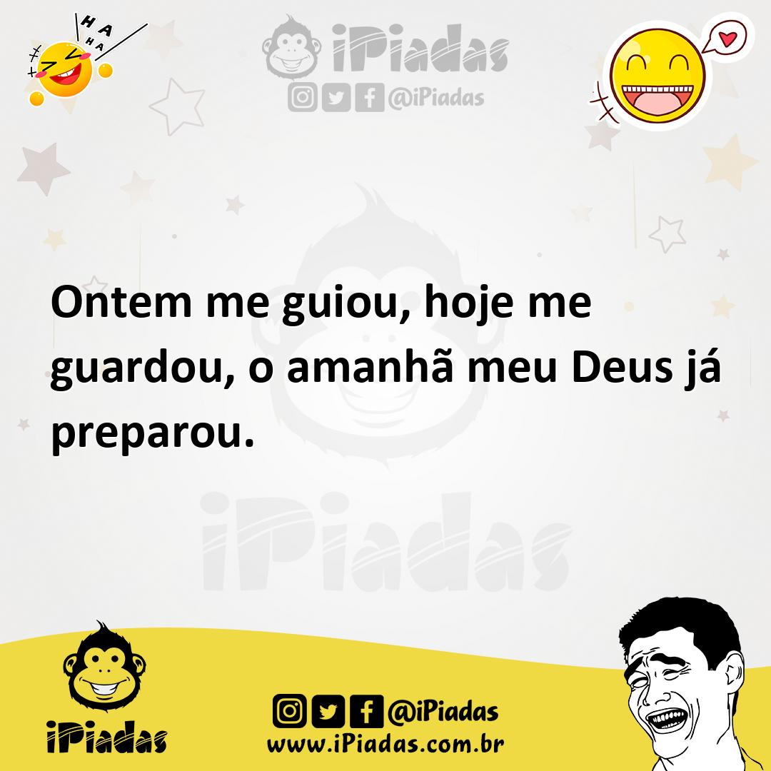 Ilustração de Ontem me guiou, hoje me guardou, o amanhã meu Deus já preparou. no iPiadas