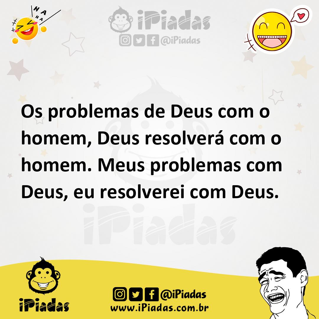 Ilustração de Os problemas de Deus com o homem, Deus resolverá com o homem. Meus pro... no iPiadas
