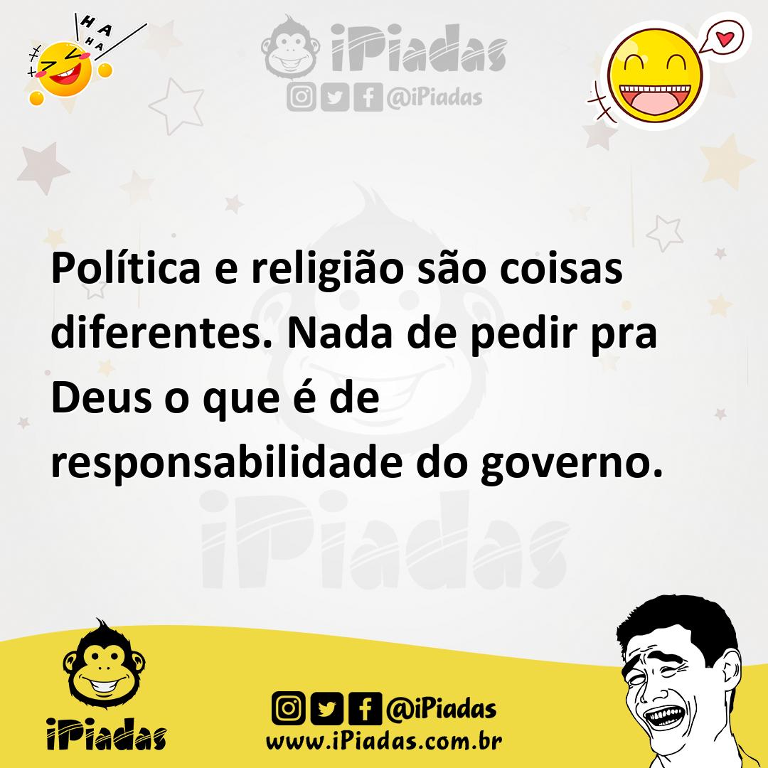 Ilustração de Política e religião são coisas diferentes. Nada de pedir pra Deus o qu... no iPiadas