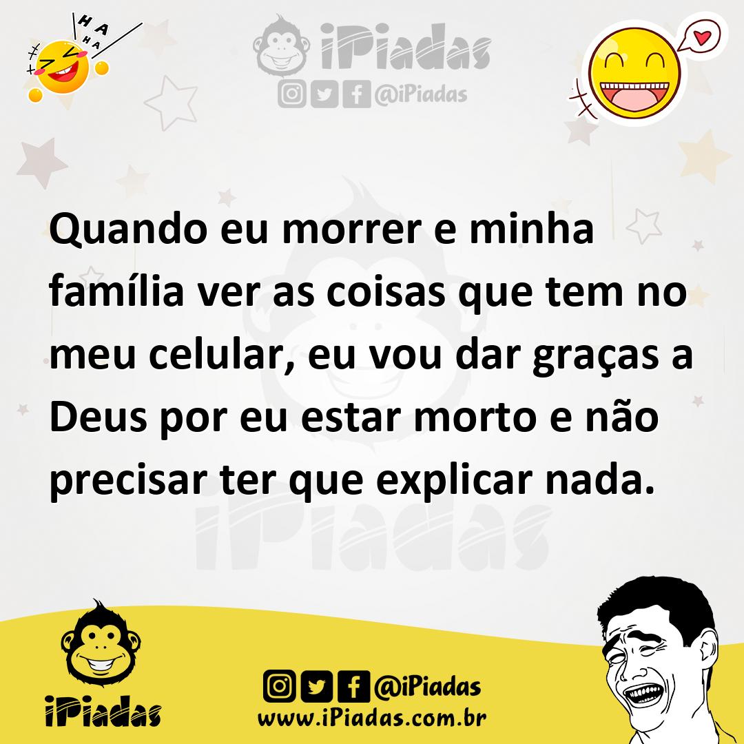 Ilustração de Quando eu morrer e minha família ver as coisas que tem no meu celular,... no iPiadas