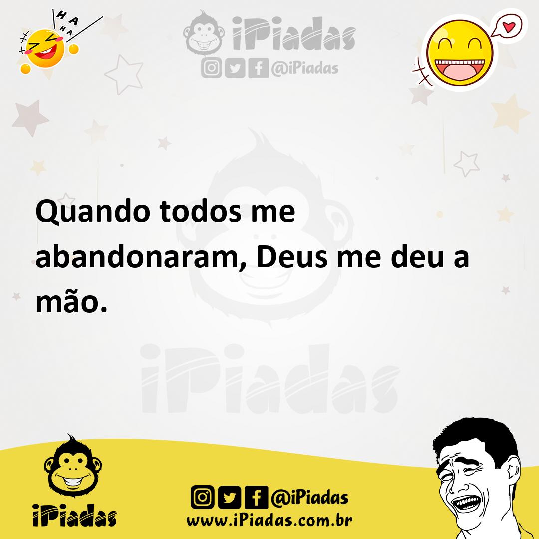 Ilustração de Quando todos me abandonaram, Deus me deu a mão. no iPiadas