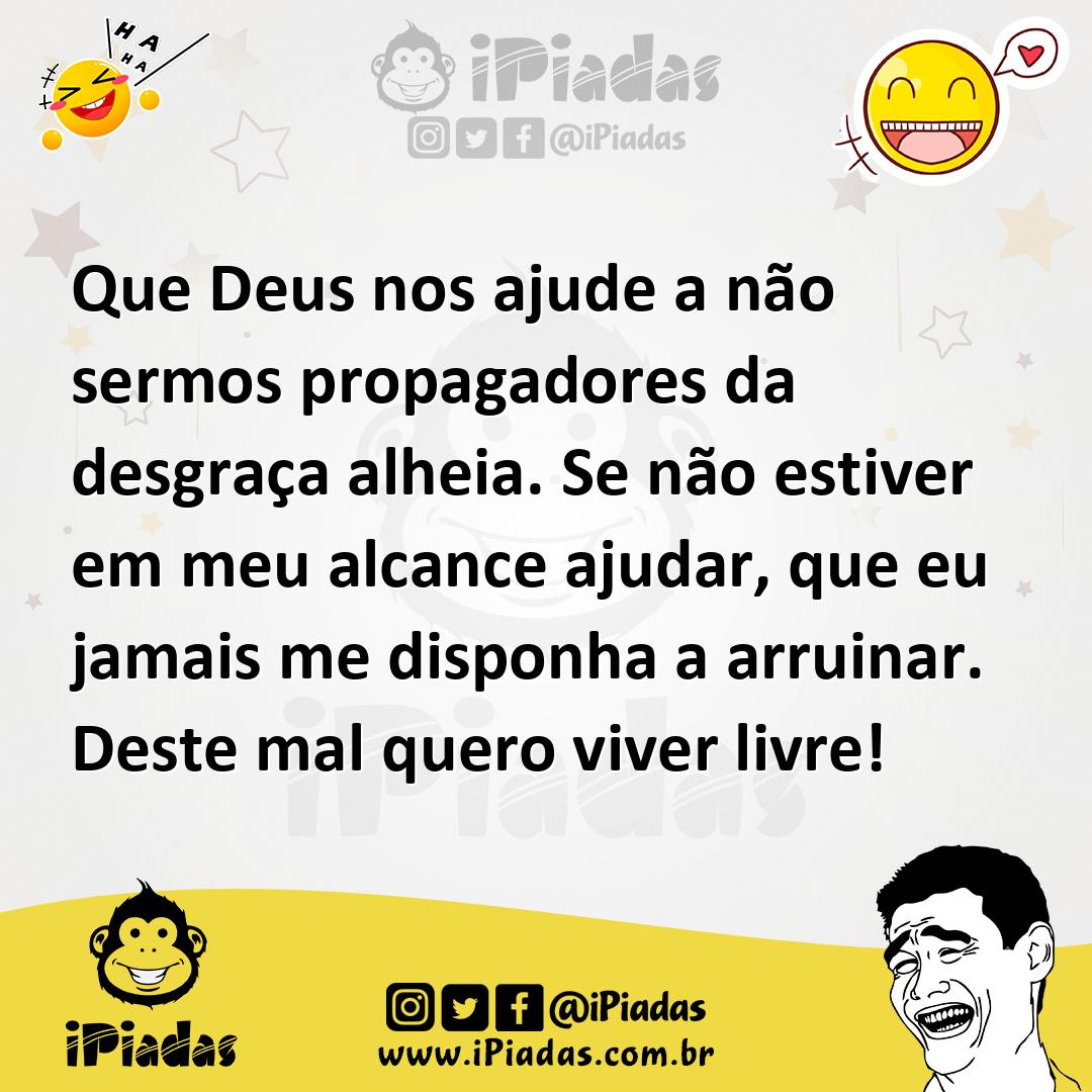 Ilustração de Que Deus nos ajude a não sermos propagadores da desgraça alheia. Se nã... no iPiadas