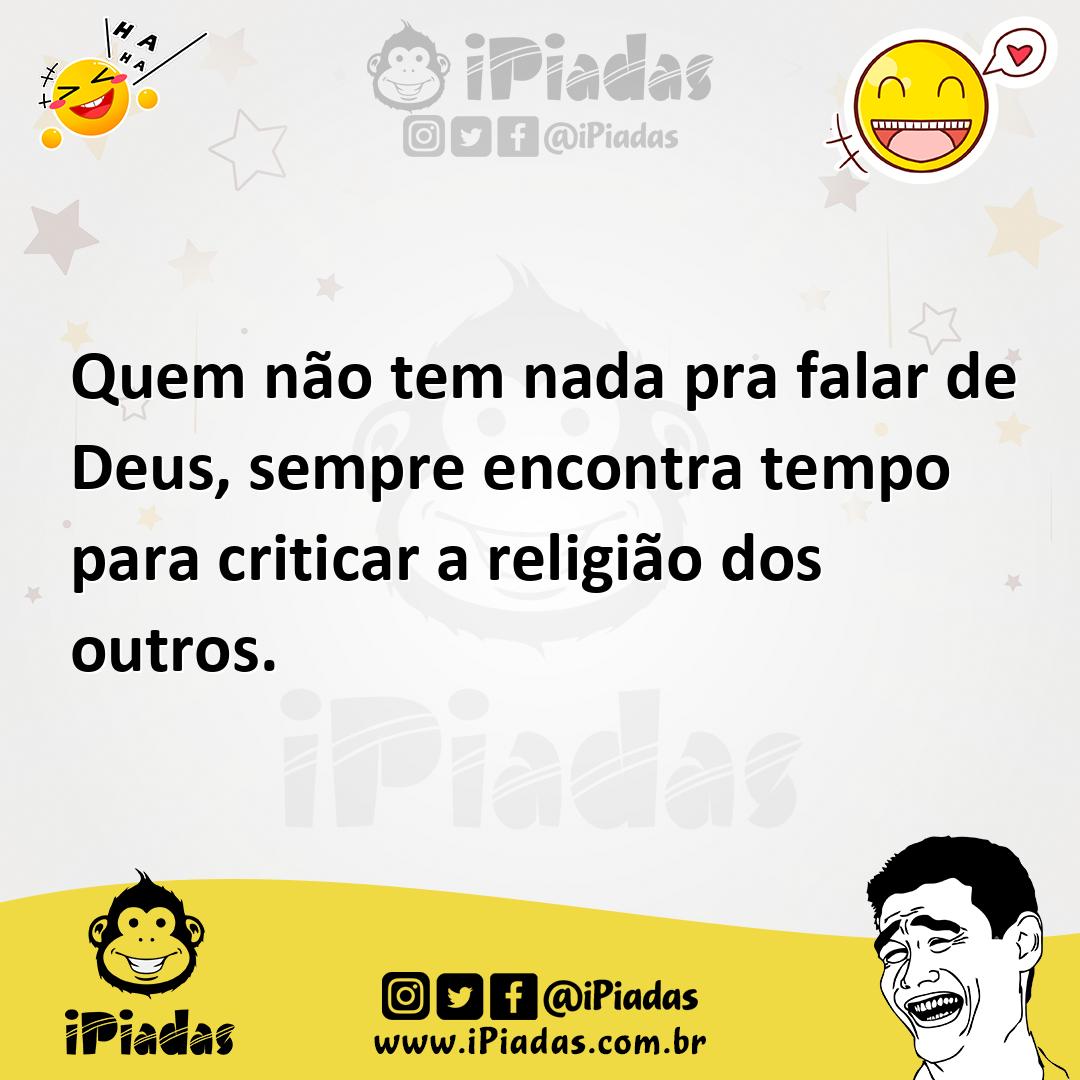 Ilustração de Quem não tem nada pra falar de Deus, sempre encontra tempo para critic... no iPiadas