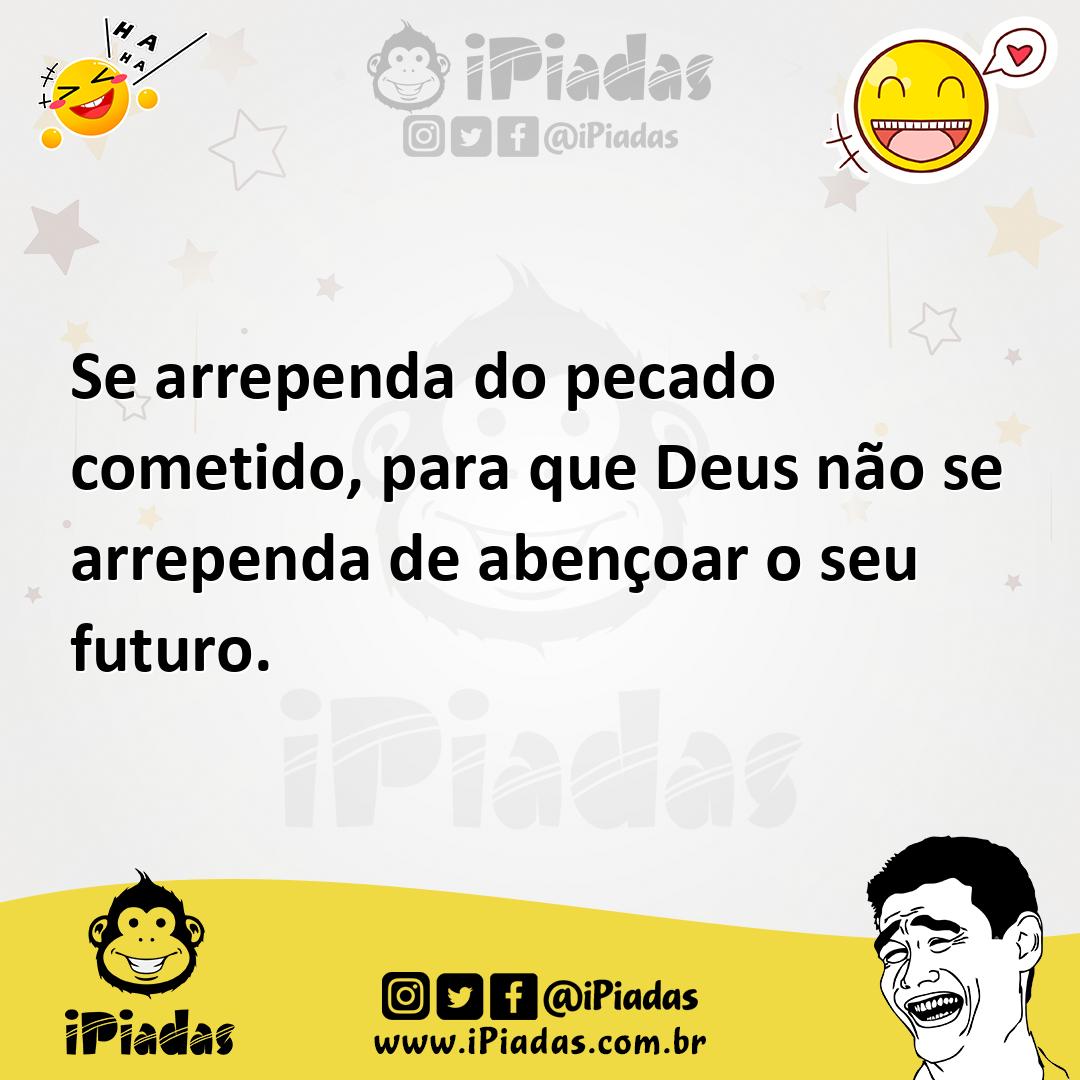 Ilustração de Se arrependa do pecado cometido, para que Deus não se arrependa de abe... no iPiadas