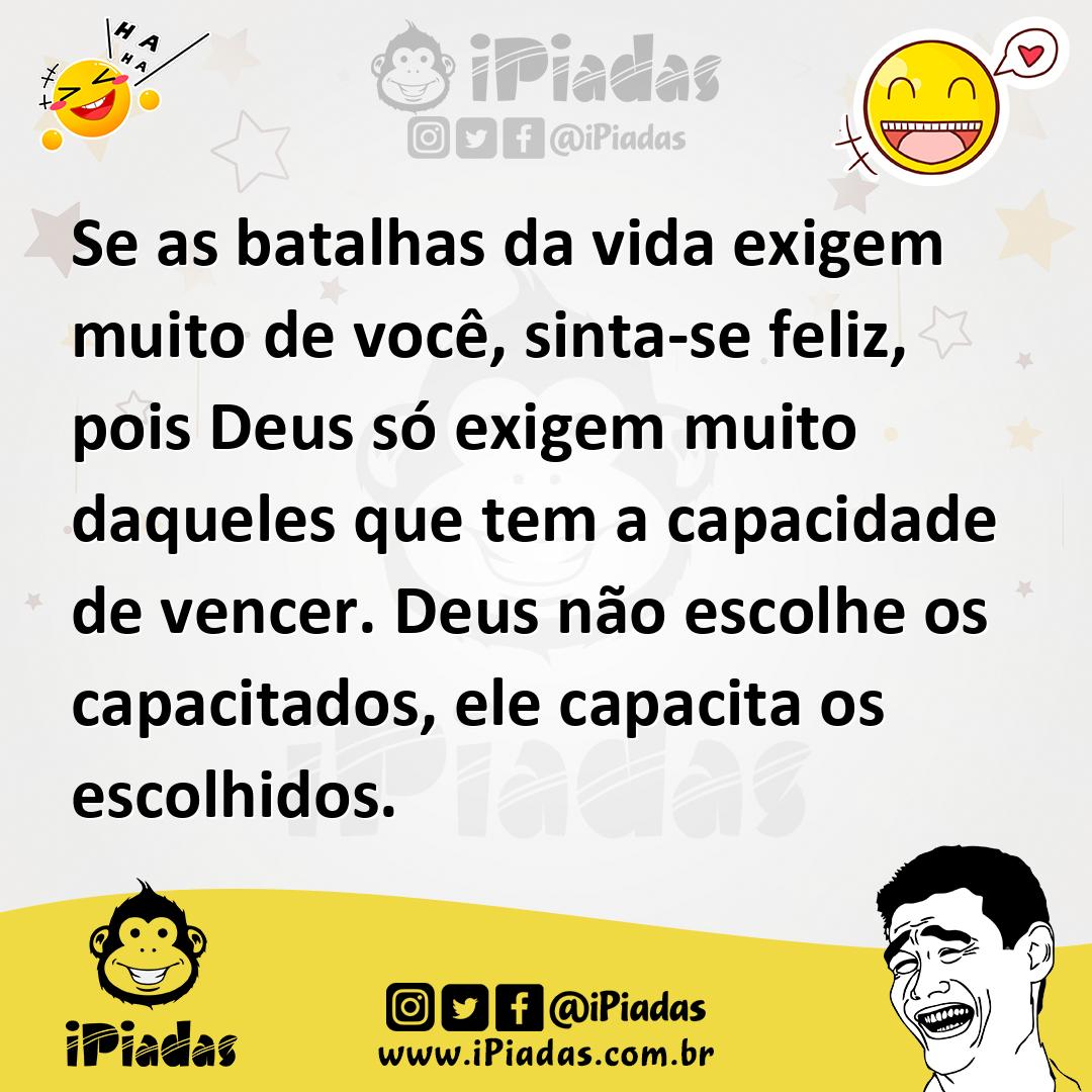 Ilustração de Se as batalhas da vida exigem muito de você, sinta-se feliz, pois Deus... no iPiadas