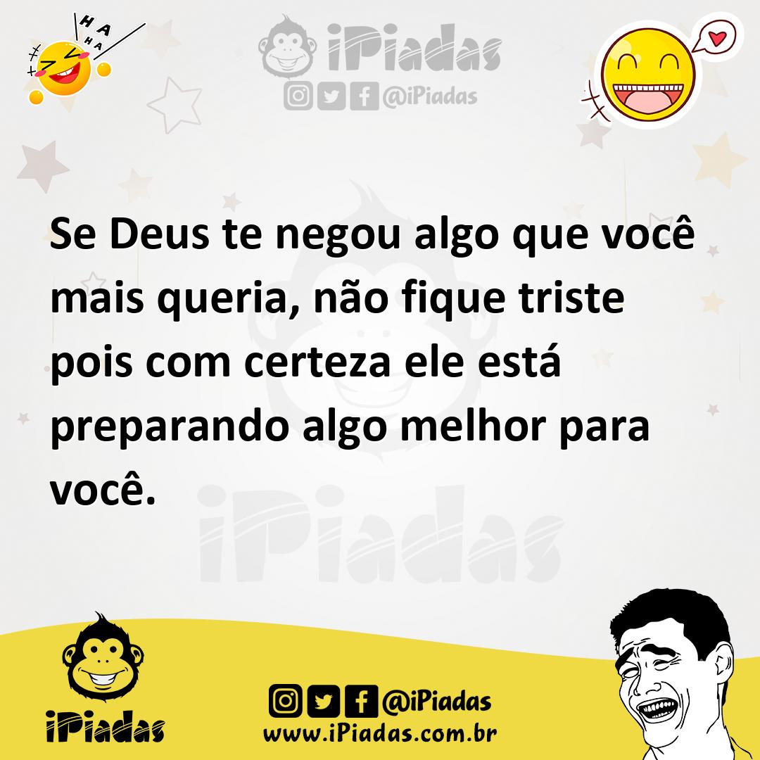 Ilustração de Se Deus te negou algo que você mais queria, não fique triste pois com... no iPiadas