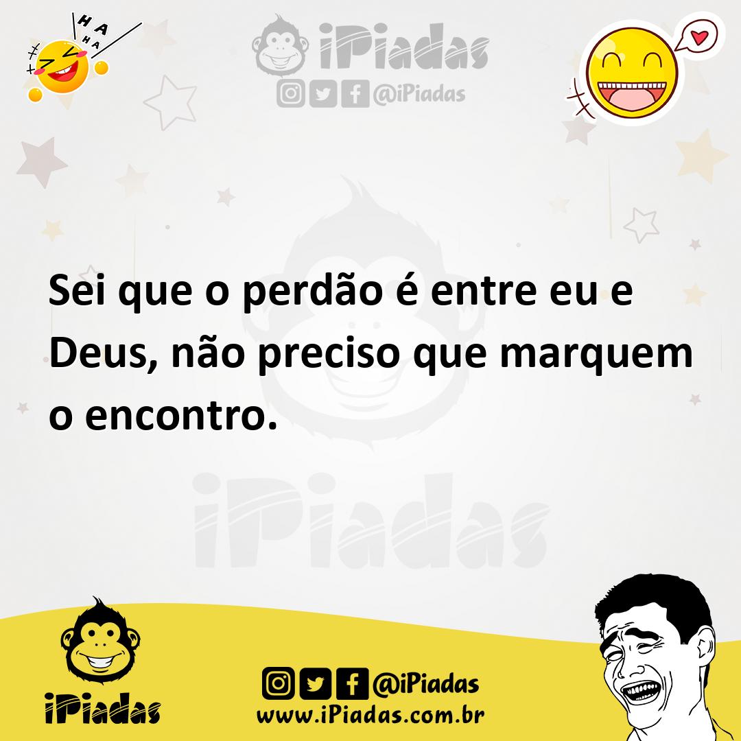 Ilustração de Sei que o perdão é entre eu e Deus, não preciso que marquem o encontro... no iPiadas