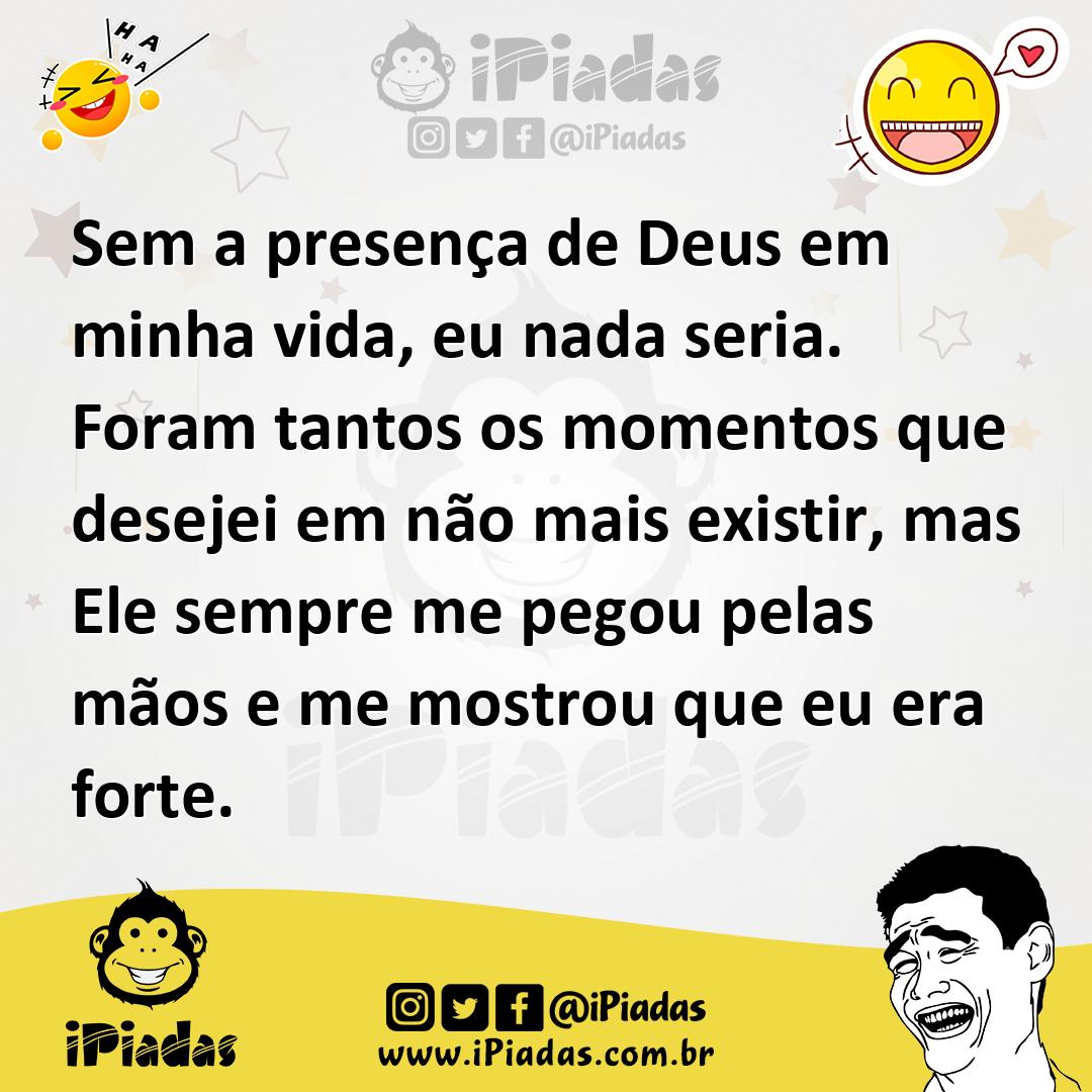 Ilustração de Sem a presença de Deus em minha vida, eu nada seria. Foram tantos os m... no iPiadas