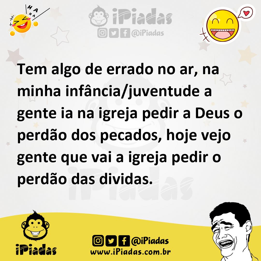 Ilustração de Tem algo de errado no ar, na minha infância/juventude a gente ia na ig... no iPiadas