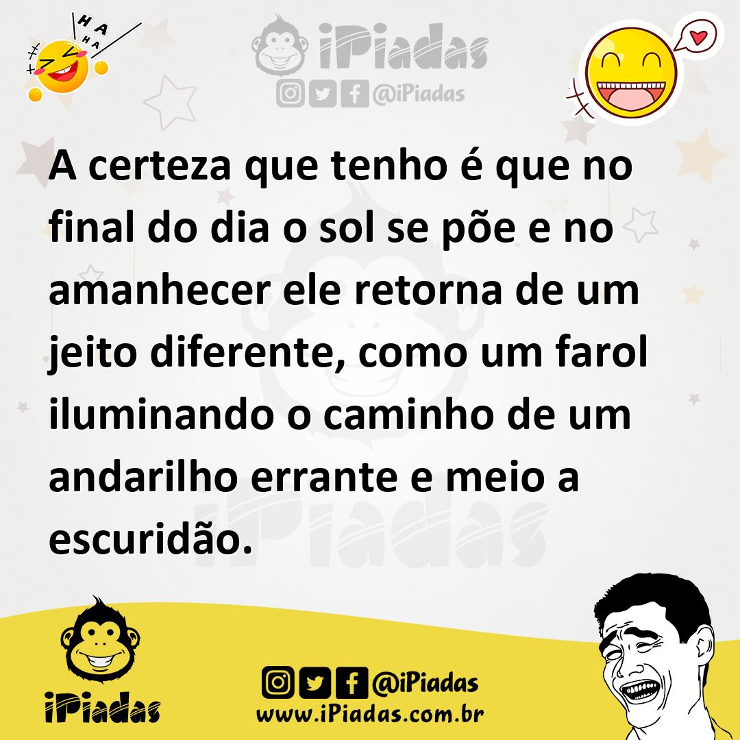 Ilustração de A certeza que tenho é que no final do dia o sol se põe e no amanhecer... no iPiadas
