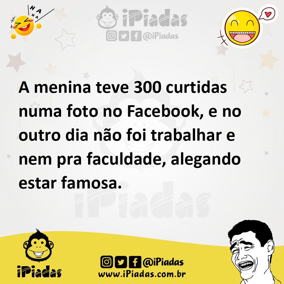 Ilustração de A menina teve 300 curtidas numa foto no Facebook, e no outro dia não f... no iPiadas