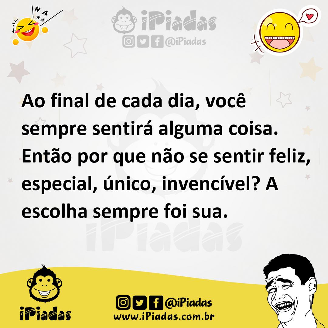 Ilustração de Ao final de cada dia, você sempre sentirá alguma coisa. Então por que... no iPiadas