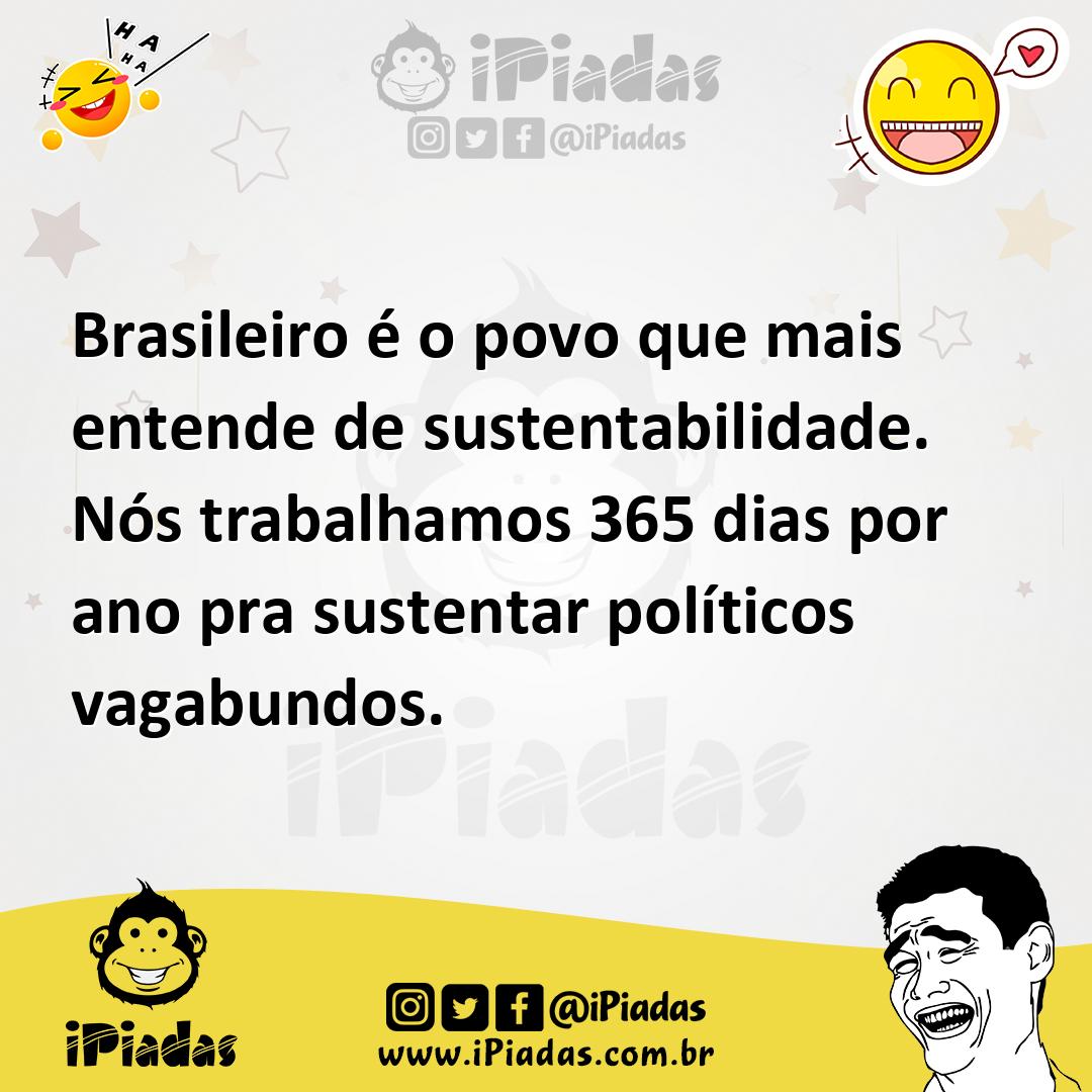 Ilustração de Brasileiro é o povo que mais entende de sustentabilidade. Nós trabalha... no iPiadas