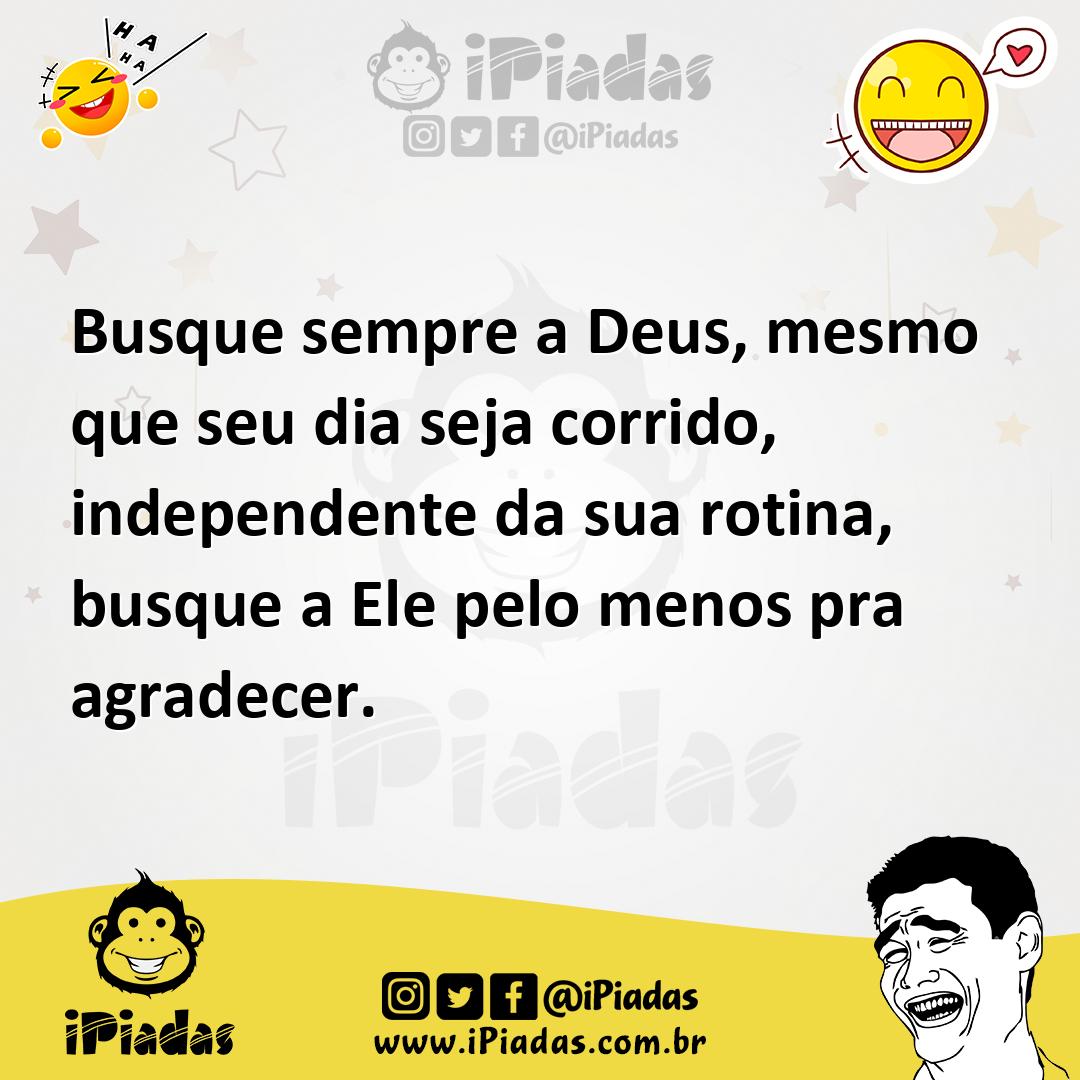 Ilustração de Busque sempre a Deus, mesmo que seu dia seja corrido, independente da... no iPiadas