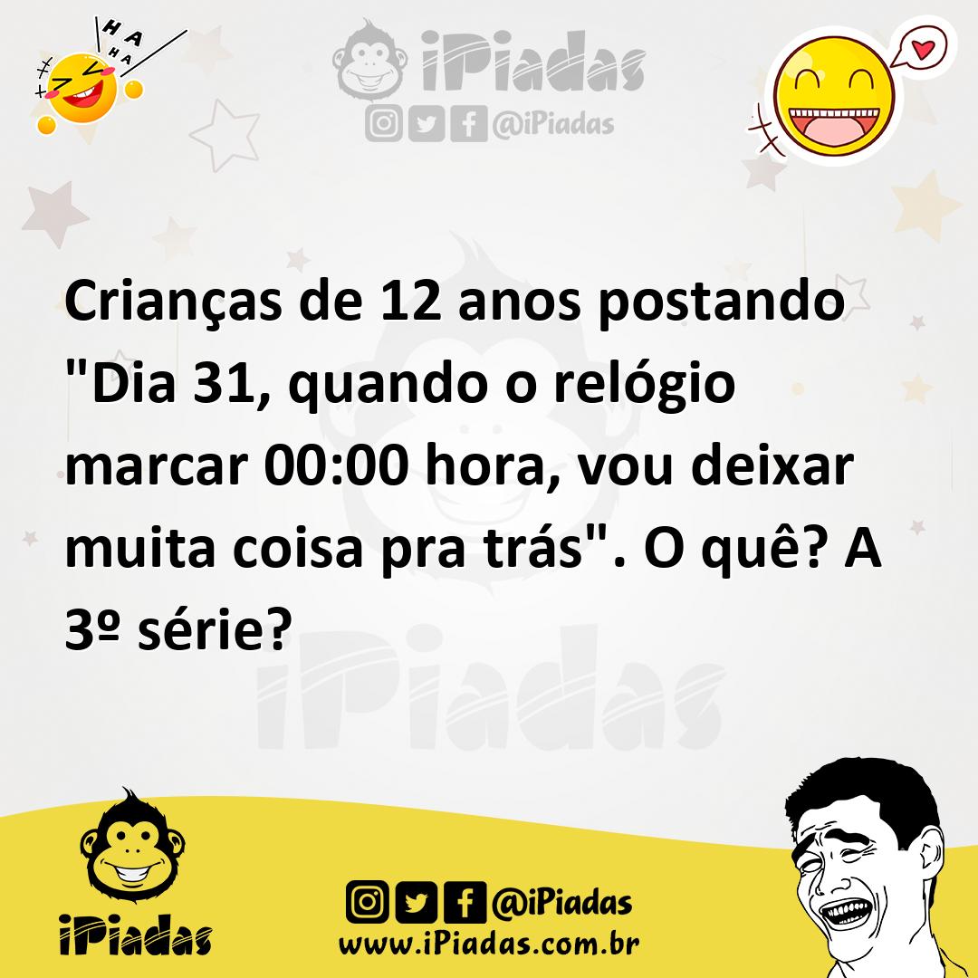 Ilustração de Crianças de 12 anos postando "Dia 31, quando o relógio marcar 00:00 ho... no iPiadas