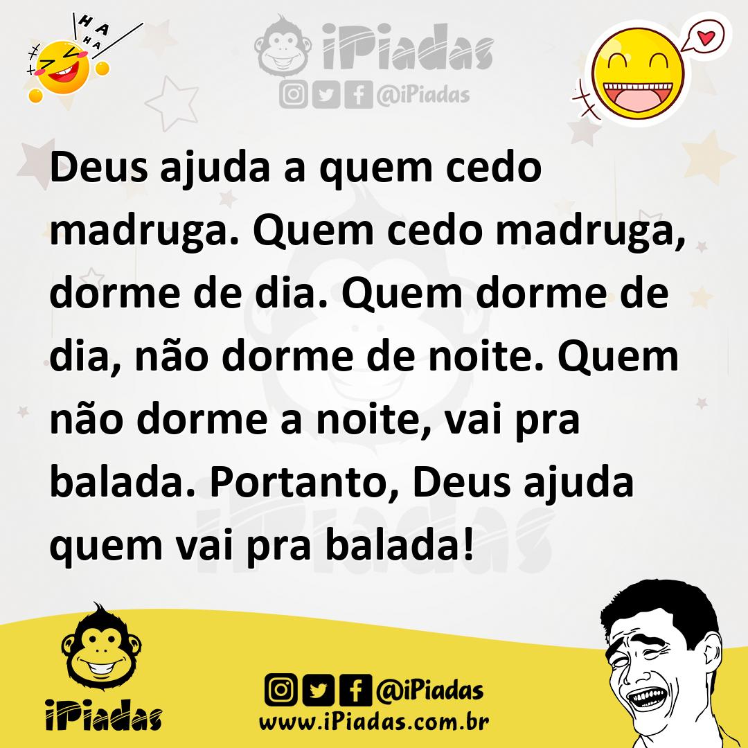 Ilustração de Deus ajuda a quem cedo madruga. Quem cedo madruga, dorme de dia. Quem... no iPiadas