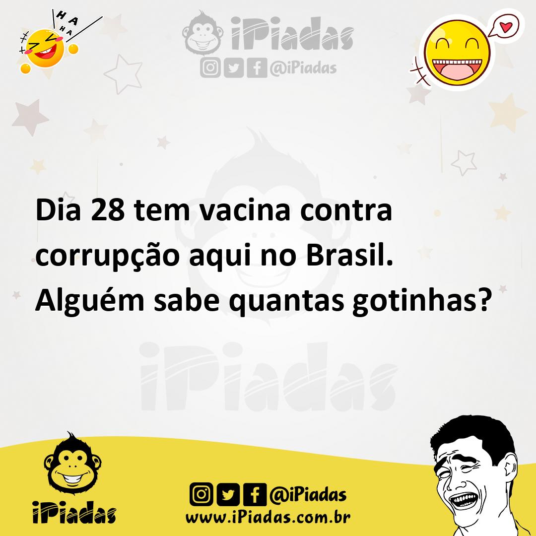 Ilustração de Dia 28 tem vacina contra corrupção aqui no Brasil. Alguém sabe quantas... no iPiadas
