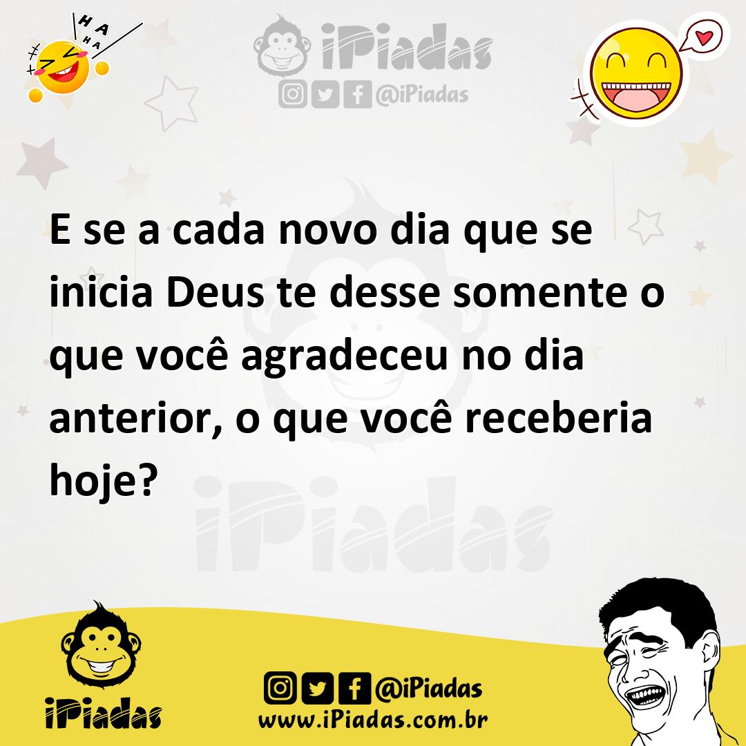 Ilustração de E se a cada novo dia que se inicia Deus te desse somente o que você ag... no iPiadas
