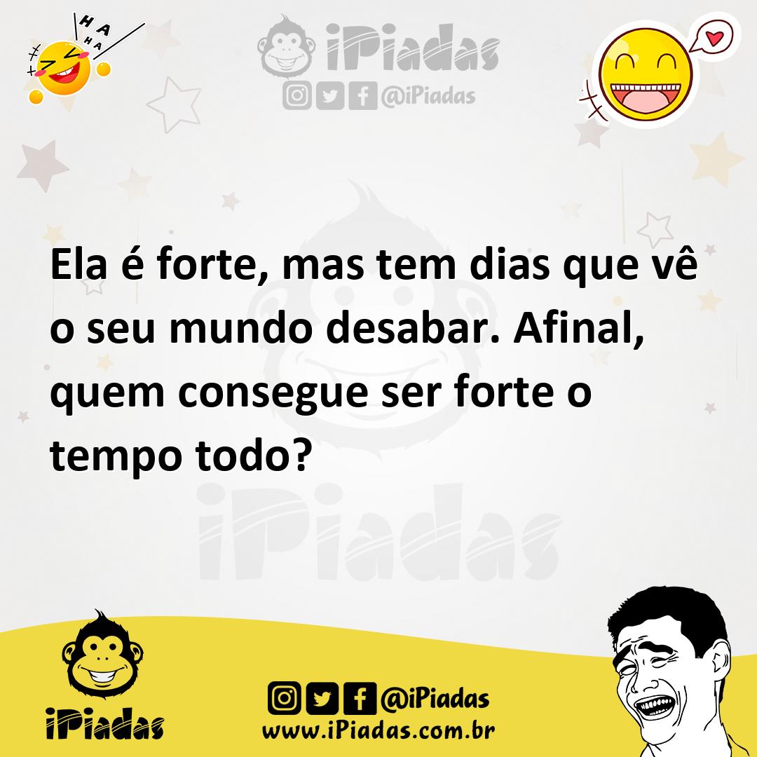 Ilustração de Ela é forte, mas tem dias que vê o seu mundo desabar. Afinal, quem con... no iPiadas