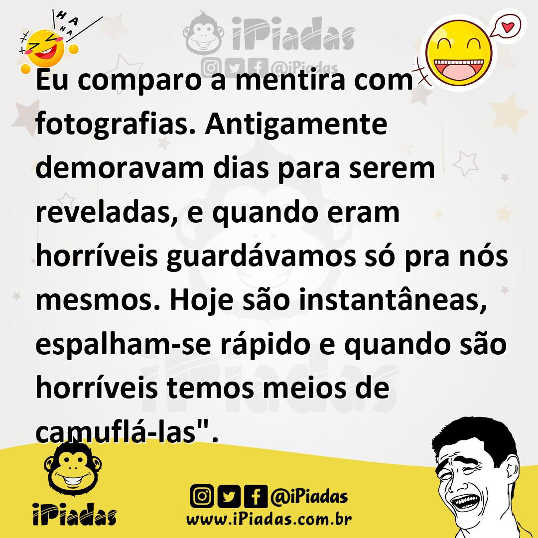 Ilustração de Eu comparo a mentira com fotografias. Antigamente demoravam dias para... no iPiadas