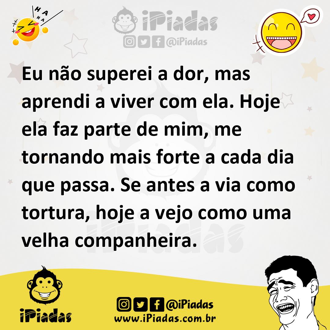 Ilustração de Eu não superei a dor, mas aprendi a viver com ela. Hoje ela faz parte... no iPiadas