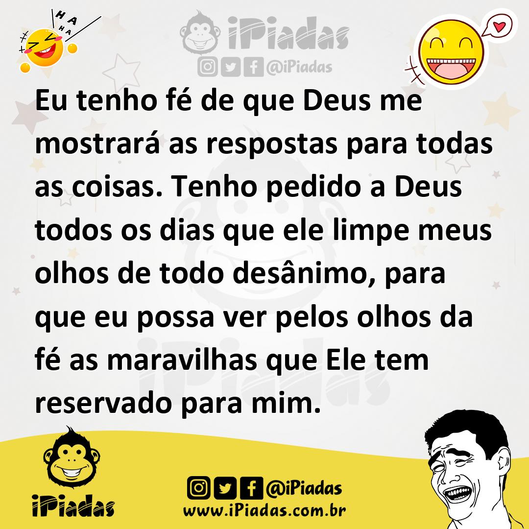 Ilustração de Eu tenho fé de que Deus me mostrará as respostas para todas as coisas.... no iPiadas