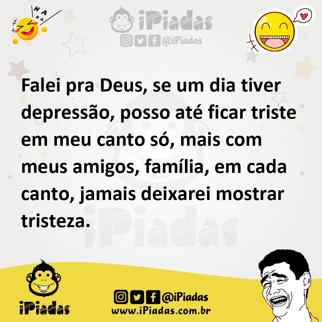 Ilustração de Falei pra Deus, se um dia tiver depressão, posso até ficar triste em m... no iPiadas