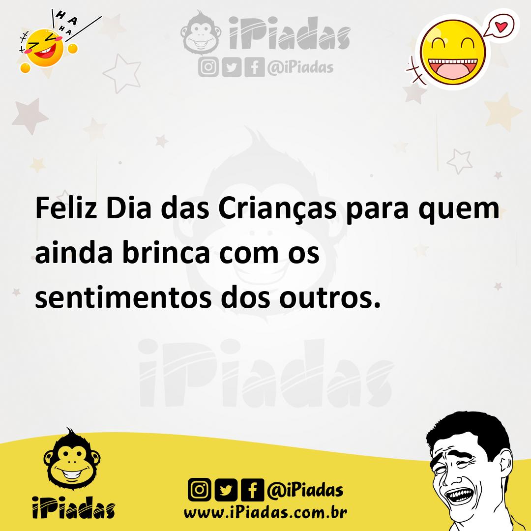 Ilustração de Feliz Dia das Crianças para quem ainda brinca com os sentimentos dos o... no iPiadas