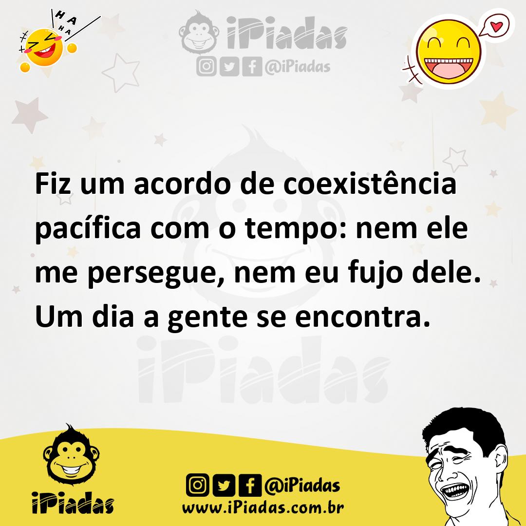 Ilustração de Fiz um acordo de coexistência pacífica com o tempo: nem ele me persegu... no iPiadas
