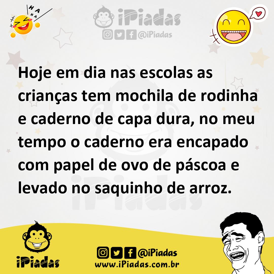 Ilustração de Hoje em dia nas escolas as crianças tem mochila de rodinha e caderno d... no iPiadas
