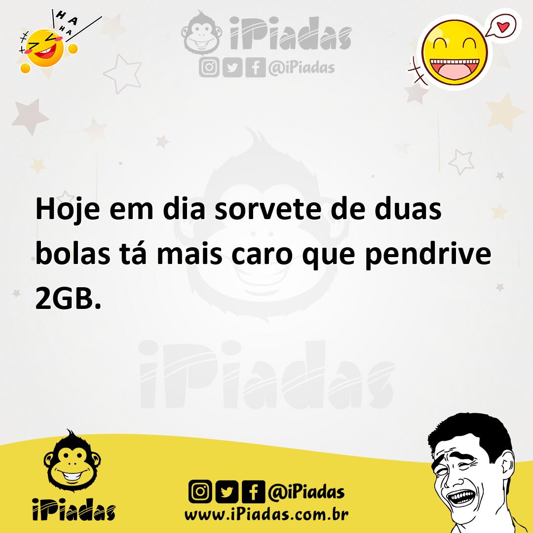 Ilustração de Hoje em dia sorvete de duas bolas tá mais caro que pendrive 2GB. no iPiadas