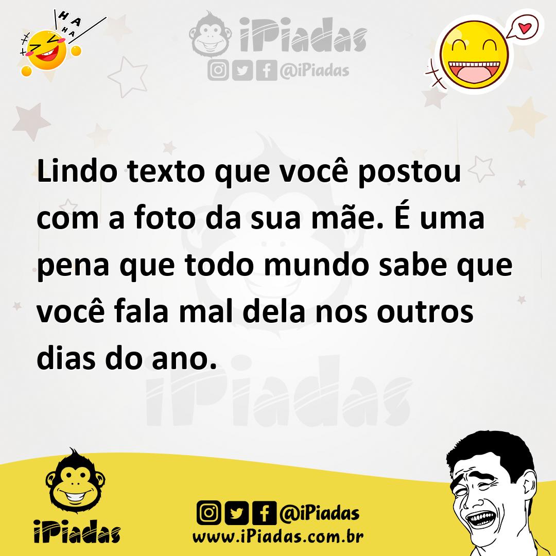 Ilustração de Lindo texto que você postou com a foto da sua mãe. É uma pena que todo... no iPiadas