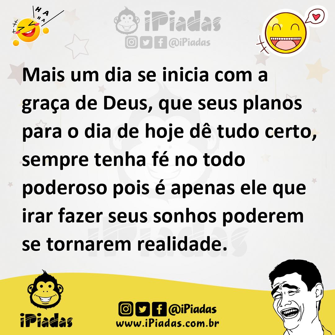 Ilustração de Mais um dia se inicia com a graça de Deus, que seus planos para o dia... no iPiadas