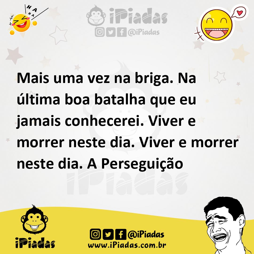 Ilustração de Mais uma vez na briga. Na última boa batalha que eu jamais conhecerei.... no iPiadas