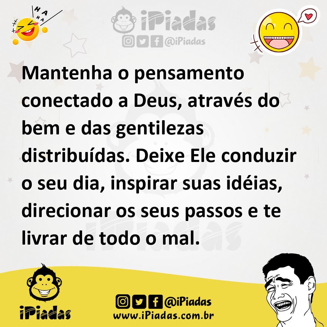 Ilustração de Mantenha o pensamento conectado a Deus, através do bem e das gentileza... no iPiadas