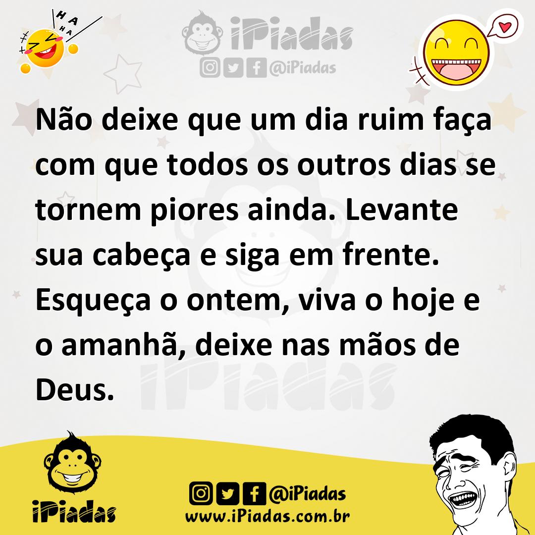 Ilustração de Não deixe que um dia ruim faça com que todos os outros dias se tornem... no iPiadas