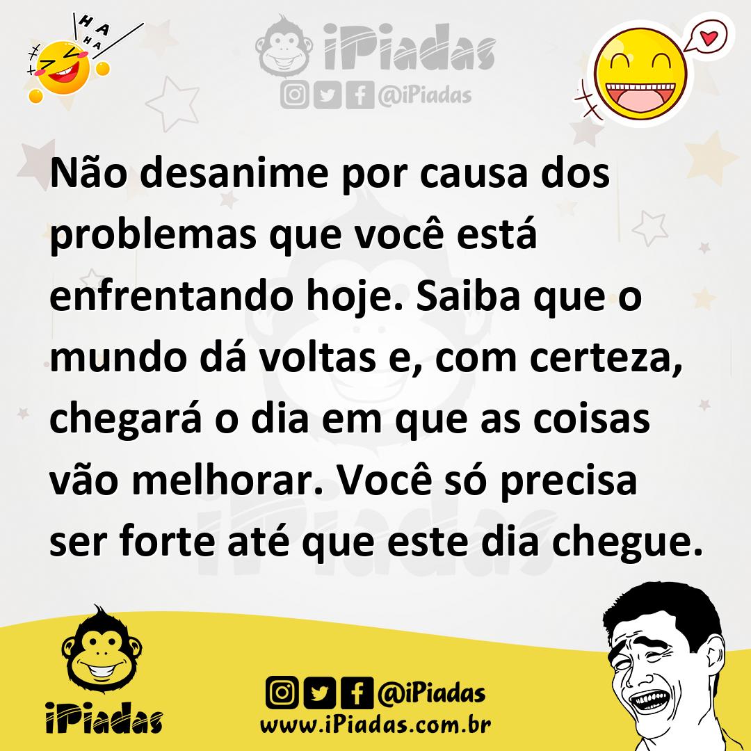 Ilustração de Não desanime por causa dos problemas que você está enfrentando hoje. S... no iPiadas