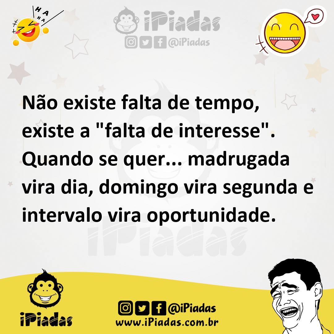 Ilustração de Não existe falta de tempo, existe a "falta de interesse". Quando se qu... no iPiadas