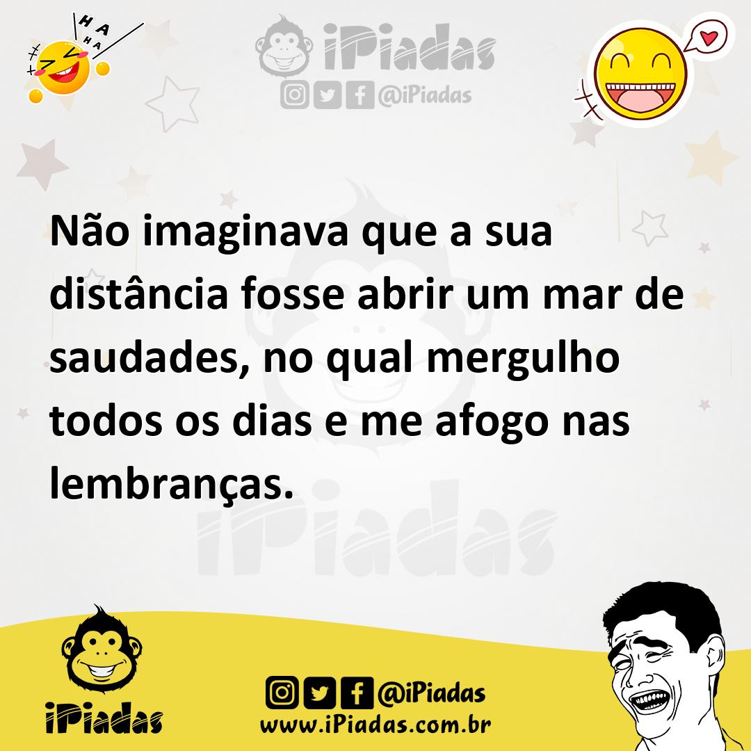 Ilustração de Não imaginava que a sua distância fosse abrir um mar de saudades, no q... no iPiadas