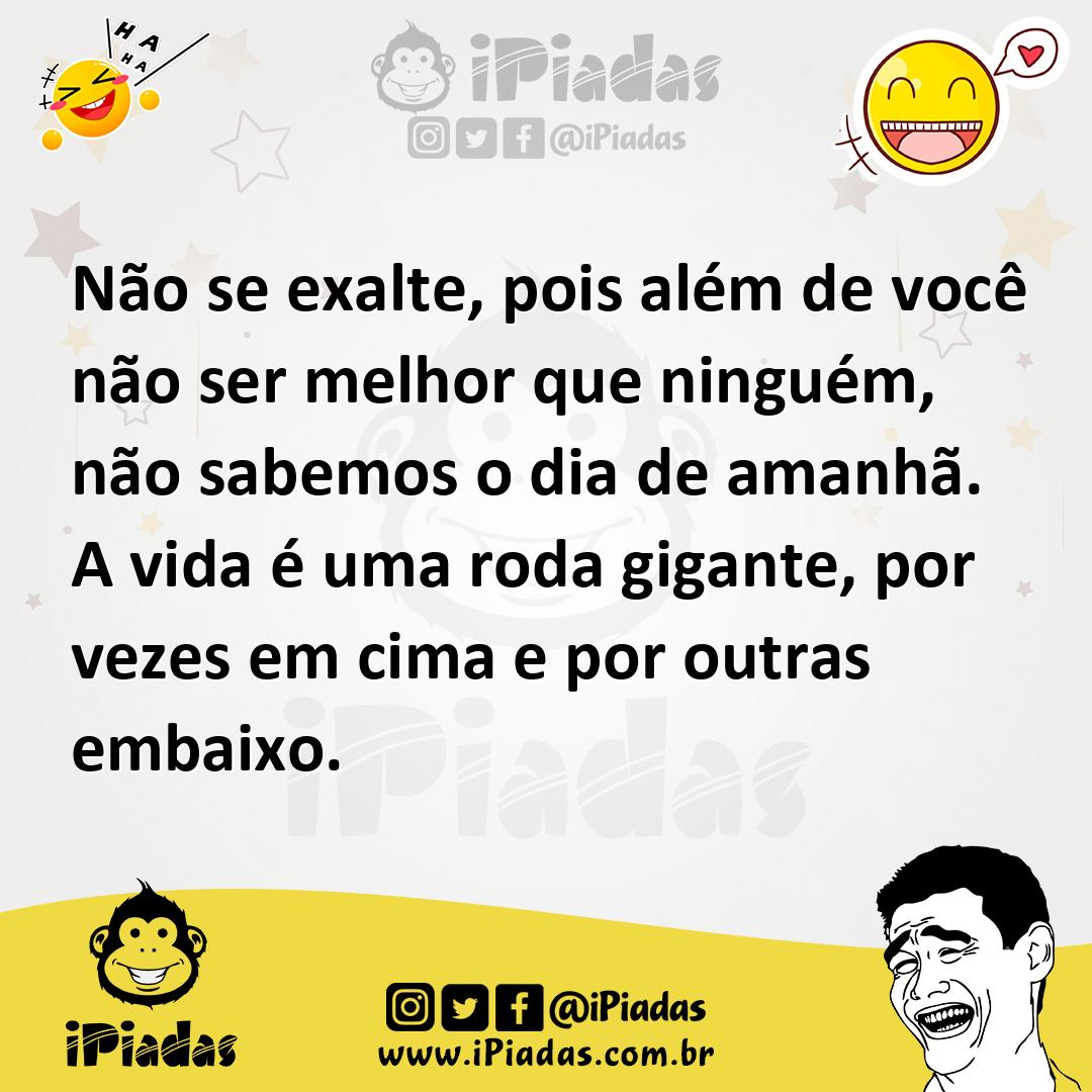 Ilustração de Não se exalte, pois além de você não ser melhor que ninguém, não sabem... no iPiadas